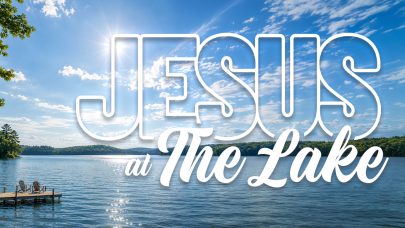 Jesus at The Lake (Sermon)